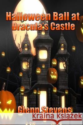 Halloween Ball at Dracula's Castle Glenn Stevens 9781479229055 Createspace - książka