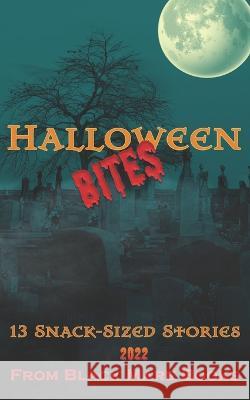 Halloween Bites 2022: 13 Snack-Sized Stories A B Richards, Holly Dey, Claire Murray 9781959008279 Black Mare Books - książka