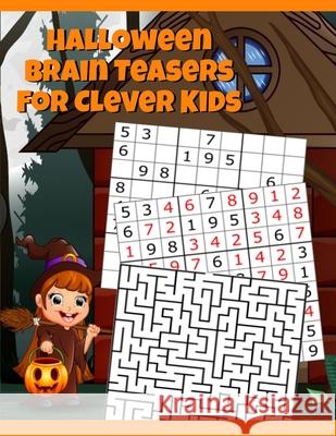 Halloween Brain Teasers For Clever Kids: Halloween Cryptogram, Word Search & Scramble, Hangman, Tic Tac Toe, Maze Puzzles, Mind & Logic Games With Pictures, Words & Numbers, Sudoku For Kids Ages 4-8,  Boo Spooky 9783749766222 Infinit Activity - książka