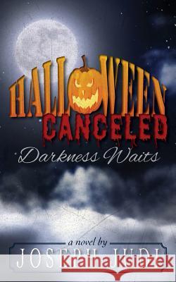 Halloween Canceled-Darkness Waits Joseph Judi 9781500189242 Createspace - książka