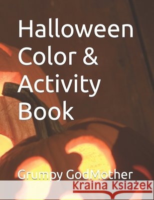 Halloween Color & Activity Book Kj Books LLC, Grumpy Godmother 9798493202995 Independently Published - książka
