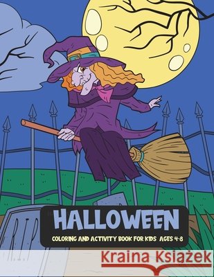 Halloween Coloring & Activity Book for Kids Ages 4-8: Spooky Witches & Wizards Puzzle Book for PreK - Kindergarten with Dot to Dot, Mazes, Word Search Creative Coloring Corner 9798675015351 Independently Published - książka