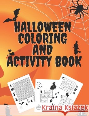 Halloween Coloring And Activity Book: Scary Coloring Pages, Word Searches, Creepy Mazes And Spooky Sudoku For Kids Misiu, Rafi 9798695718478 Independently Published - książka