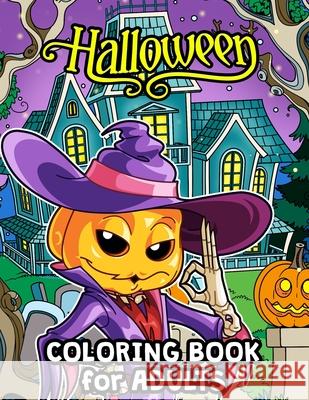 Halloween Coloring Book for Adults: Halloween Designs Including Witches, Ghosts, Pumpkins, Haunted Houses, and More for Men, Women and Senior Rocket Publishing 9781694214065 Independently Published - książka