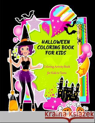 Halloween Coloring Book for Kids: Coloring Activity Book for Kids to Teens Ash Schmitt 9781724027795 Independently Published - książka