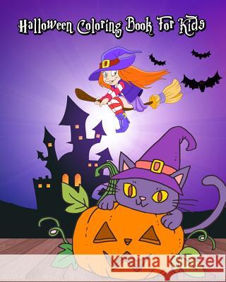 Halloween Coloring Book For Kids: Happy Halloween: for Relaxation and Meditation (Witches, Vampires, Zombies, Skulls and More) Kenny Dolkin 9781727164466 Createspace Independent Publishing Platform - książka
