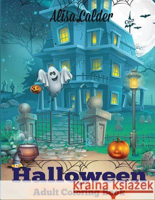 Halloween Coloring Book: Halloween Adult Coloring Book Alisa Calder 9781947243170 Creative Coloring - książka