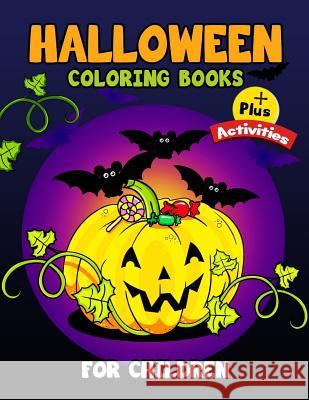 Halloween Coloring Books for Children Plus Activities: Activity Book for Preschoolers, Toddlers, Children Ages 4-8, 5-12, Boy, Girls Tiny Cactus Publishing 9781978007031 Createspace Independent Publishing Platform - książka