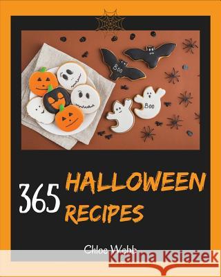 Halloween Cookbook 365: Enjoy Your Creepy Halloween Holiday with 365 Mysterious Halloween Recipes! [book 1] Chloe Webb 9781729434604 Independently Published - książka