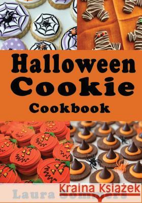 Halloween Cookie Cookbook: Delicious Spooky Recipes for Halloween Laura Sommers 9781977984517 Createspace Independent Publishing Platform - książka