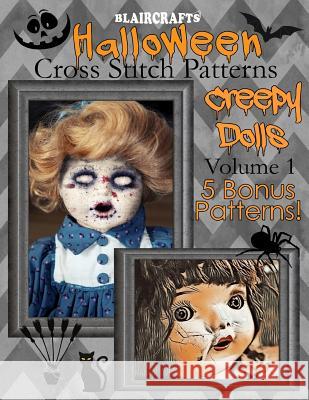 Halloween Cross Stitch Patterns: Creepy Dolls Volume 1: 5 Bonus Patterns Blaircrafts 9781726708678 Independently Published - książka