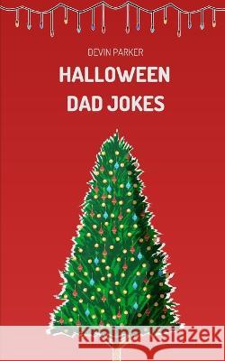 Halloween Dad Jokes Devin Parker   9798369777572 Independently Published - książka