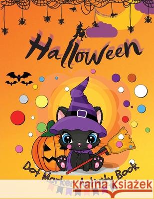 Halloween Dot Marker Activity Book: Dot Markers Activity Book: Cute and Spooky Cats, Witches, Ghosts, Pumpkins and much more Easy Guided BIG DOTS Gift Marry Dottman 9781915004031 Maria Oprea - książka
