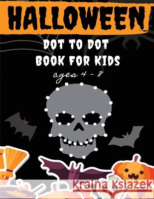 Halloween Dot to Dot Book for Kids Ages 4-8: Fun And Challenging Halloween Themed Dot To Dot Puzzles for Kids Ages 4-8 (Halloween Books for Kids) Puzzle Pirate 9781692047368 Independently Published - książka