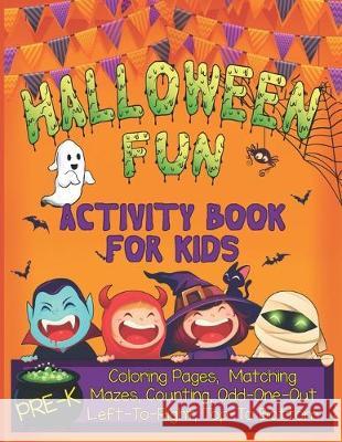 Halloween Fun Activity Book for Kids Pre-K: A Cute Workbook With 60 Learning Games, Counting, Tracing, Coloring, Mazes, Matching and More! Cb Rees Press 9781693024344 Independently Published - książka