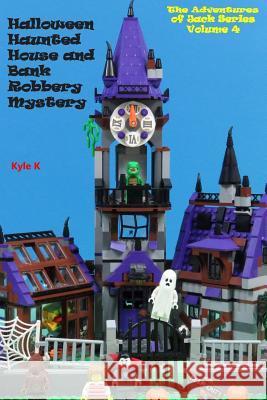 Halloween Haunted House and Bank Robbery Mystery Kyle K 9781539468479 Createspace Independent Publishing Platform - książka