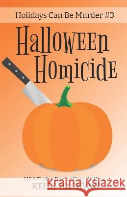 Halloween Homicide Kelly Hashway   9798846574656 Independently Published - książka