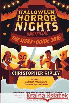 Halloween Horror Nights Unofficial: The Story & Guide 2018 Christopher Ripley, Rob Yeo, Julie Zimmerman 9780995536258 E & K Publishing - książka