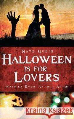 Halloween Is For Lovers Gubin, Nate 9781466460058 Createspace - książka