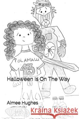 Halloween Is On The Way Hughes, Aimee 9781492720652 Createspace Independent Publishing Platform - książka