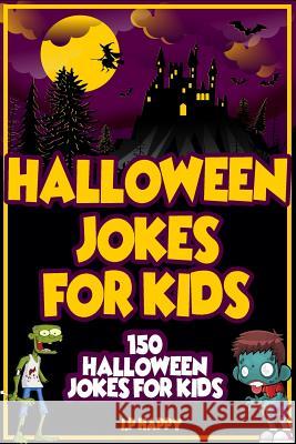 Halloween Jokes For Kids: 150 Halloween Jokes For Kids The Love Gifts, Share 9781976597091 Createspace Independent Publishing Platform - książka