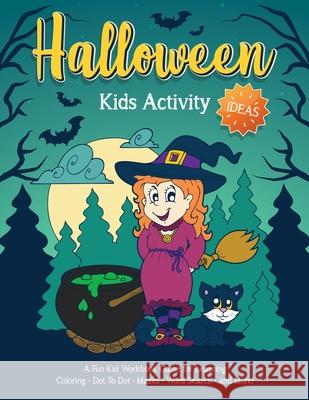 Halloween Kids Activity Ideas: Fantastic activity book for boys and girls: Word Search, Mazes, Coloring Pages, Connect the dots, how to draw tasks - Halloween Go 9781801010603 Halcyon Time Ltd - książka