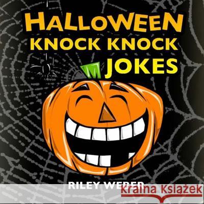 Halloween Knock Knock Jokes Riley Weber Riley Weber 9781518643231 Createspace - książka