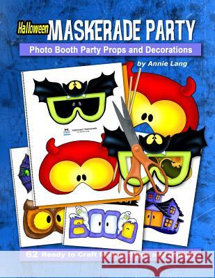 Halloween Maskerade Party: Photo Booth Party Props and Decorations Activity Book Annie Lang Annie Lang Annie Lang 9781977780928 Createspace Independent Publishing Platform - książka