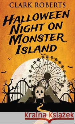 Halloween Night On Monster Island Clark Roberts 9784867510711 Next Chapter - książka