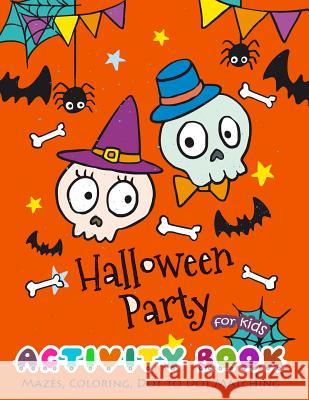 Halloween Party Activity Book for Kids: Mazes, Coloring, Dot to Dot, Matching K. Imagine Education 9781726638111 Independently Published - książka