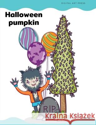 Halloween Pumpkin: Coloring Pages for Children, Kids, Trick or Treat Design Painting to Create Imaginary with Ghosts Digital Art Press 9781701077867 Independently Published - książka