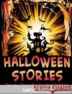 Halloween Stories: Spooky Short Stories for Children Uncle Amon 9781516839056 Createspace - książka
