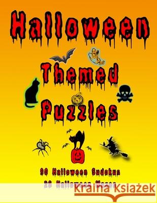 Halloween Themed Puzzles: Celebrate The Halloween Holiday By Doing FUN Puzzles! LARGE PRINT, 90 Halloween Themed Sudoku Puzzles, PLUS 28 Hallowe On Target Puzzles 9781692857240 Independently Published - książka