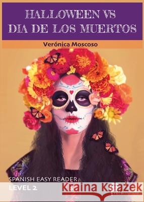 Halloween Vs Dia de Los Muertos: Spanish Easy Reader Veronica Moscoso 9781734239935 Veromundo - książka