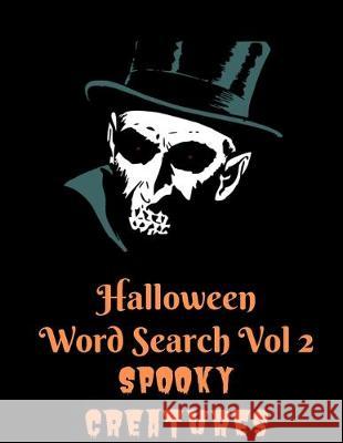 Halloween Word Search Vol 2 Spooky Creatures: Zombies, Vampires, Killers Oh My - Filled With Halloween Villains Exercise You 9781089188230 Independently Published - książka