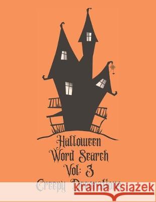 Halloween Word Search Vol: 3 Creepy Decorations: Word Find For All The Decorations For Halloween Exercise You 9781089193845 Independently Published - książka