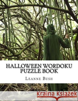 Halloween Wordoku Puzzle Book: Challenging and Entertaining Halloween Puzzles Leanne Bush 9781539751960 Createspace Independent Publishing Platform - książka
