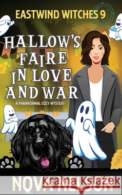 Hallow's Faire in Love and War: A Paranormal Cozy Mystery Nova Nelson 9781733026451 Ffs Media - książka