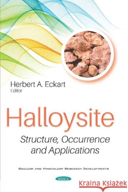 Halloysite: Structure, Occurrence and Applications: Structure, Occurrence and Applications Herbert A. Eckart   9781536168129 Nova Science Publishers Inc - książka