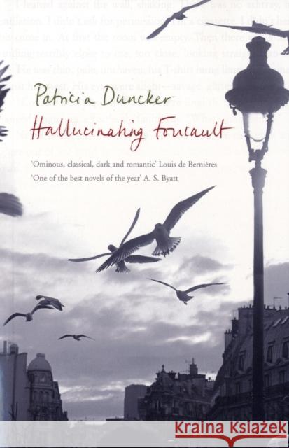 Hallucinating Foucault Patricia Duncker 9780747585152 Bloomsbury Publishing PLC - książka