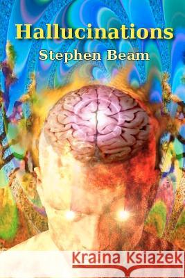 Hallucinations MR Stephen Beam Stephen Beam 9781477504093 Createspace - książka