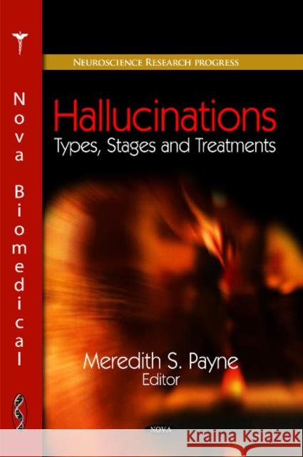 Hallucinations: Types, Stages & Treatments Meredith S Payne 9781617282751 Nova Science Publishers Inc - książka