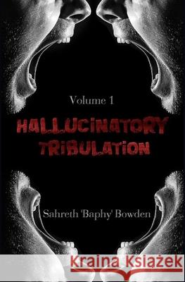 Hallucinatory Tribulation Vol. 1 Sahreth Baphy Bowden 9781702410496 Independently Published - książka