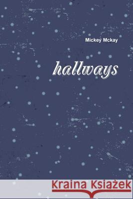 hallways McKay, Mickey 9781304193872 Lulu.com - książka