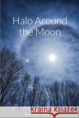 Halo Around the Moon Cash Onadele 9781257772575 Lulu.com - książka
