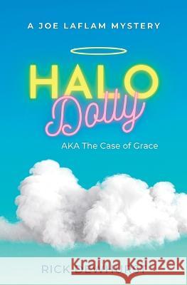 Halo Dolly: AKA The Case of Grace Rick Dewhurst 9781777573027 Quotidian Books - książka