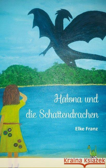 Halona und die Schattendrachen Franz, Elke 9783861964797 Papierfresserchens MTM-Verlag - książka