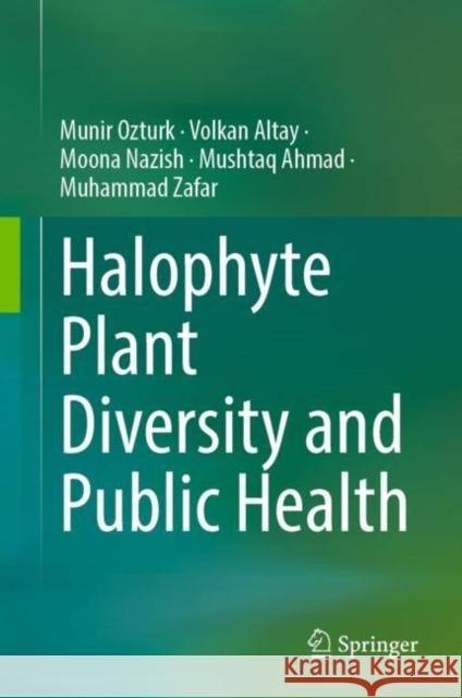 Halophyte Plant Diversity and Public Health M?nir ?zt?rk Volkan Altay Moona Nazish 9783031219436 Springer - książka