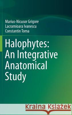 Halophytes: An Integrative Anatomical Study Marius-Nicusor Grigore Lacramioara Ivanescu Constantin Toma 9783319057286 Springer - książka