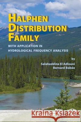 Halphen Distribution Family: with Application in Hydrological Frequency Analysis Salaheddine E Bernard Bob 9781887201902 Water Resources Publications, LLC - książka